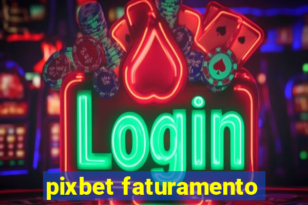 pixbet faturamento